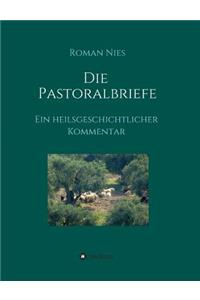 Die Pastoralbriefe - Ein heilsgeschichtlicher Kommentar