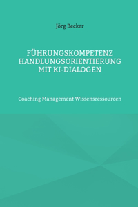 Führungskompetenz Handlungsorientierung mit KI-Dialogen