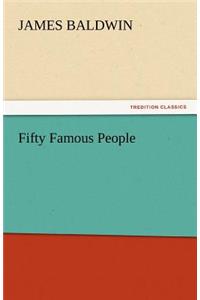 Fifty Famous People