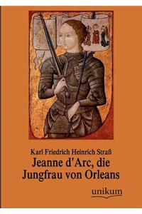 Jeanne D'Arc, Die Jungfrau Von Orleans