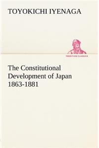 The Constitutional Development of Japan 1863-1881