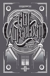 Gut Aufgelegt!: Das Lehrbuch & Nachschlagewerk fur den DJ