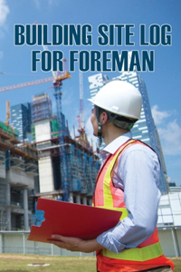 Building Site Log for Foreman