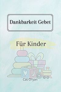 Dankbarkeit Gebet für Kinder