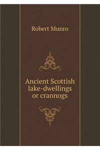 Ancient Scottish lake-dwellings or crannogs