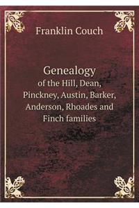 Genealogy of the Hill, Dean, Pinckney, Austin, Barker, Anderson, Rhoades and Finch Families