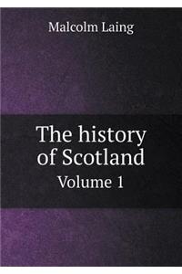 The History of Scotland Volume 1