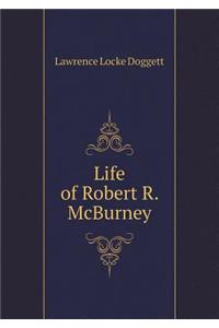 Life of Robert R. McBurney