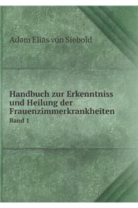 Handbuch Zur Erkenntniss Und Heilung Der Frauenzimmerkrankheiten Band 1