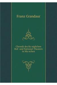Chronik des Königlichen Hof- und National-Theaters in München