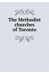 The Methodist Churches of Toronto