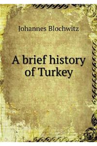 A Brief History of Turkey