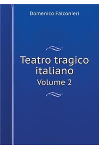 Teatro tragico italiano Volume 2