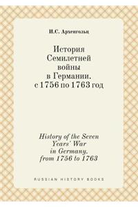 History of the Seven Years' War in Germany. from 1756 to 1763