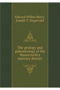 The Geology and Paleontology of the Huancavelica Mercury District