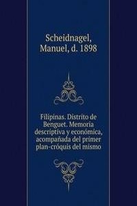 Filipinas. Distrito de Benguet. Memoria descriptiva y economica, acompanada del primer plan-croquis del mismo