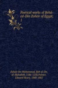 Poetical works of Beha-ed-Din Zoheir of Egypt