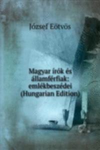 Magyar irok es allamferfiak: emlekbeszedei (Hungarian Edition)