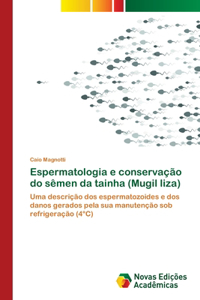 Espermatologia e conservação do sêmen da tainha (Mugil liza)