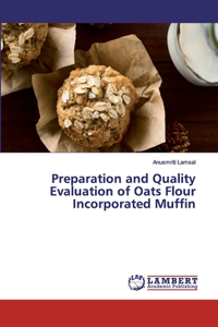 Preparation and Quality Evaluation of Oats Flour Incorporated Muffin