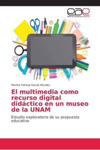 El multimedia como recurso digital didáctico en un museo de la UNAM