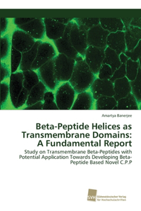 Beta-Peptide Helices as Transmembrane Domains