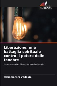 Liberazione, una battaglia spirituale contro il potere delle tenebre