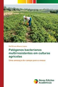 Patógenos bacterianos multirresistentes em culturas agrícolas