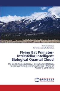 Flying Bat Primates- Interstellar Intelligent Biological Quantal Cloud