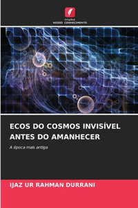 Ecos Do Cosmos Invisível Antes Do Amanhecer