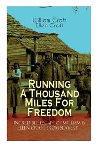 Running A Thousand Miles For Freedom - Incredible Escape of William & Ellen Craft from Slavery