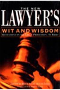 The New Lawyers Wit and Wisdom (Quotations on the Legal Profession, in Brief)