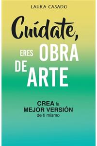 Cuídate, eres obra de arte