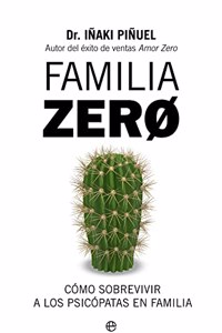 Familia Zero: Como sobrevivir a los psicopatas en familia