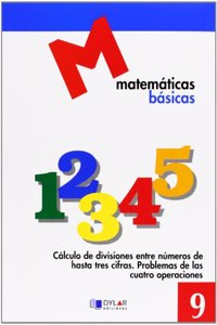 MATEMATICAS BASICAS - 9 Calculo de divisiones entre numeros de hasta tres cifras (Spanish Edition)