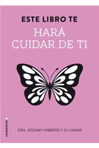 Este Libro Te Hara Cuidar de Ti