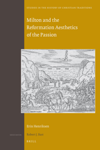 Milton and the Reformation Aesthetics of the Passion