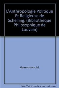 L'Anthropologie Politique Et Religieuse de Schelling