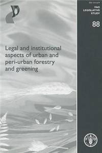 Legal and Institutional Aspects of Urban and Peri-urban Forestry and Greening