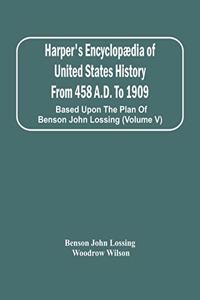 Harper'S Encyclopædia Of United States History From 458 A.D. To 1909