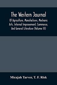 Western Journal; Of Agriculture, Manufactures, Mechanic Arts, Internal Improvement, Commerce, And General Literature (Volume Iii)