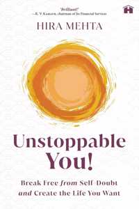 Unstoppable You! Break Free from Self-Doubt and Create the Life You Want