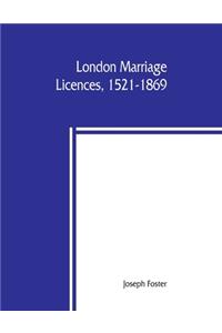London marriage licences, 1521-1869