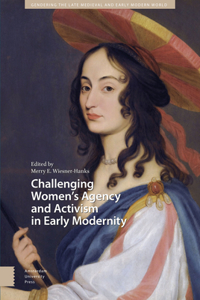 Challenging Women's Agency and Activism in Early Modernity