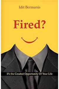 Fired? It's the Greatest Opportunity of Your Life
