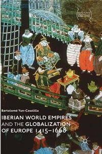 Iberian World Empires and the Globalization of Europe 1415-1668