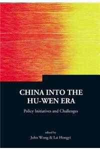 China Into the Hu-Wen Era: Policy Initiatives and Challenges