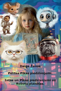 Pelītes Pīkas piedzīvojumi. Intas un Pīkas piedzīvojumi uz Robotu planētas.