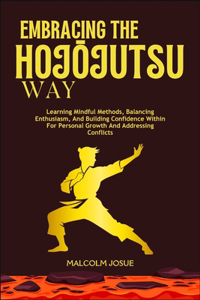 Embracing the HojOjutsu Way