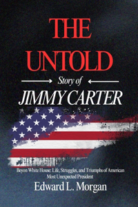 The Untold Story of Jimmy Carter
